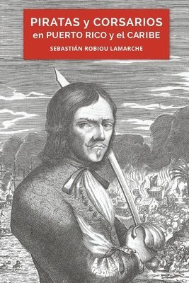 bokomslag Piratas y corsarios en Puerto Rico y el Caribe