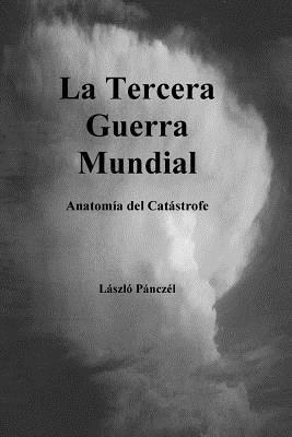 bokomslag La Tercera Guerra Mundial: Anatomia DEL Catastrofe