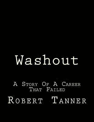 Robert H. Tanner - Washout !: A Story Of A Career That Failed, Häftad