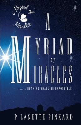 A Myriad of Miracles: Nothing Shall be Impossible 1