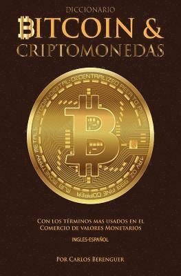 Diccionario Bitcoin & Criptomonedas Ingles Espanol: Con los terminos mas usados en el Comercio de Valores Monetarios 1