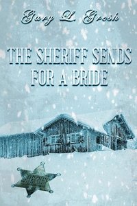 bokomslag The Sheriff Sends For A Bride: Twin Forks Bride Series #5