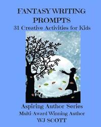 bokomslag Fantasy Writing Prompts: 31 Creative Activities For Kids