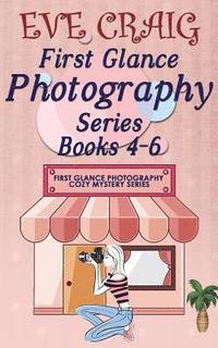 bokomslag First Glance Photography Series Books 4-6: First Glance Photgraphy Cozy Mystery Series