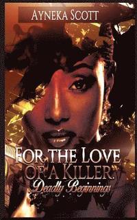 bokomslag For The Love Of A Killer: Deadly Beginnings