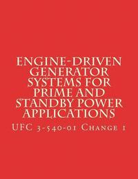 bokomslag Engine-Driven Generator Systems For Prime and Standby Power Applications: UFC 3-540-01 Change 1