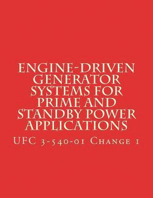 bokomslag Engine-Driven Generator Systems For Prime and Standby Power Applications: UFC 3-540-01 Change 1