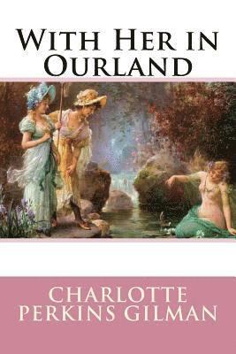 Charlotte Perkins Gilman, Jv Editors - With Her in Ourland, Häftad