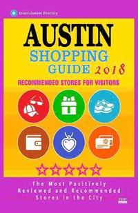 bokomslag Austin Shopping Guide 2018: Best Rated Stores in Austin, Texas - Stores Recommended for Visitors, (Austin Shopping Guide 2018)