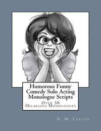 bokomslag Humorous Funny Comedy Solo Acting Monologue Scripts