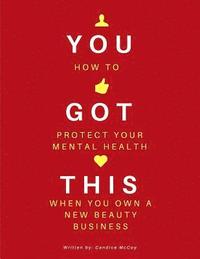 bokomslag You Got This: How To Protect Your Mental Health When You Own A New Beauty Business