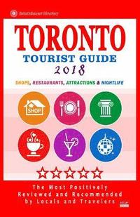 bokomslag Toronto Tourist Guide 2018: Shops, Restaurants, Attractions & Nightlife in Toronto, Canada (City Tourist Guide 2018)