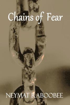 Neymat Raboobee - Chains of Fear, Häftad