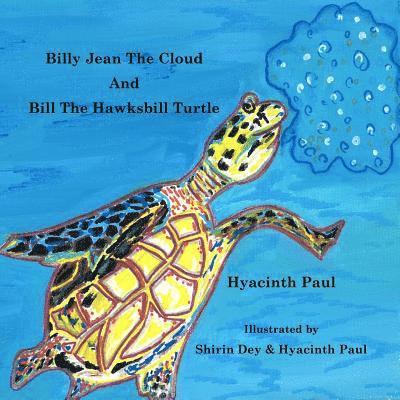 Billy Jean the Cloud and Bill the Hawksbill Turtle: Billy Jean the Cloud and Bill the Hawksbill Turtle Save Endangered Animals 1