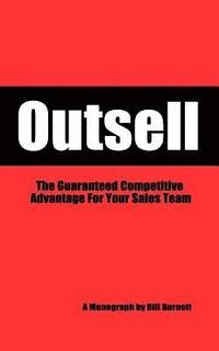 bokomslag Outsell: The Guaranteed Competitive Advantage For Your Sales Team