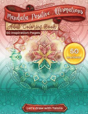 bokomslag Mandala Positive Affirmations Adult Coloring Book. 50 Inspiration Pages: 50 Relaxation, Meditation, Inspiration, Calm, Stress Relief And Rehabilitatio