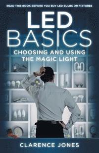 bokomslag LED Basics: Choosing and Using the Magic Light