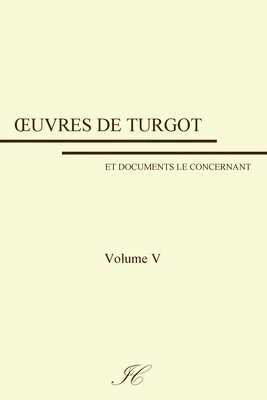 Oeuvres de Turgot: volume V