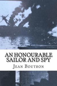 bokomslag An Honourable Sailor and Spy: Shelled by the British allies at Oran in 1940, a French naval officer joins them in the war