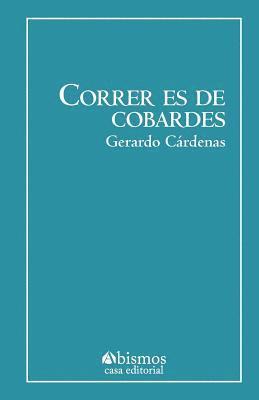 Gerardo Cárdenas - Correr es de cobardes, Häftad. Tillgänglighet: Lägg i varukorg