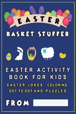 bokomslag Easter Basket Stuffer: Easter Activity Book for Kids - Easter Jokes for kids, coloring, dot to dot and puzzles