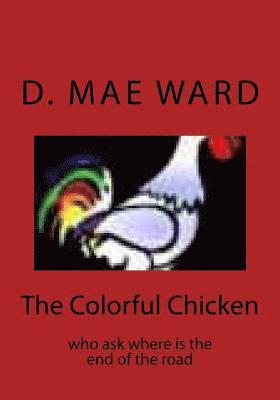 The Colorful Chicken: who ask where is the end of the road 1