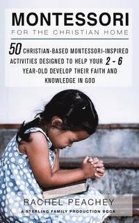 bokomslag Montessori for the Christian Home
