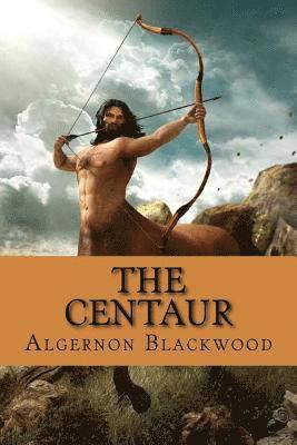 Algernon Blackwood - The Centaur, Häftad