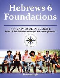 bokomslag Hebrews 6 Foundations: A Kingdom Academy Course