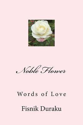 Noble Flower: Words of Love 1