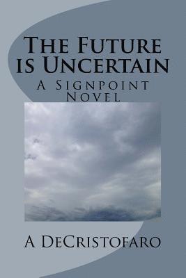 bokomslag The Future is Uncertain: A Signpoint novel