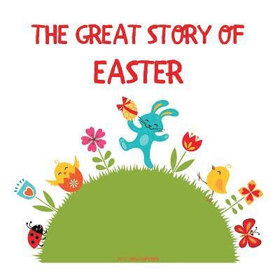The Great Story of Easter: The Meaning and Symbols of Easter 1