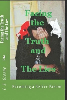 Facing the Truth and the Lies: Becoming a Better Parent 1