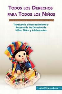 bokomslag Todos los Derechos para Todos los Niños: Transitando al reconocimiento y respeto de los derechos de niñas, niños y adolescentes.