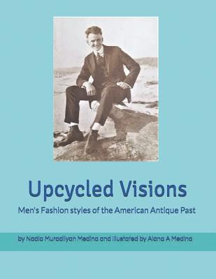 bokomslag Upcycled Visions Men's Fashion Styles of the American Antique past