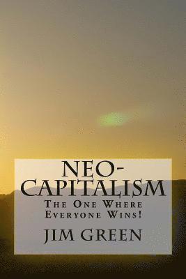 bokomslag Neo-Capitalism: The One Where Everyone Wins!