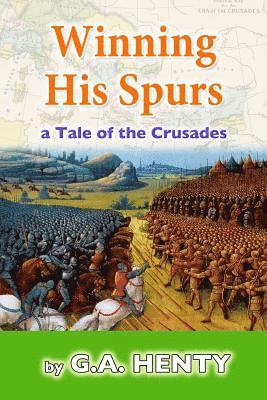 G. a. Henty - Winning His Spurs: A Tale of the Crusades, Häftad