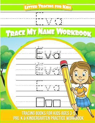 Eva Books - Eva Letter Tracing for Kids Trace my Name Workbook: Tracing Books for Kids ages 3 - 5 Pre-K & Kindergarten Practice Workbook, Häftad
