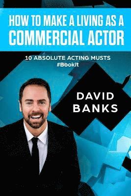 bokomslag How To Make a Living As a Commercial Actor: Tips to Give You the Ultimate Advantage in the Auditioning Game