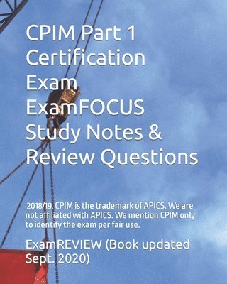 CPIM Part 1 Certification Exam ExamFOCUS Study Notes & Review Questions 2018/19 1