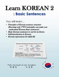 bokomslag Learn Korean 2: Basic Sentences: Principles of Korean sentence structure, Basic sentences to survive in Korea