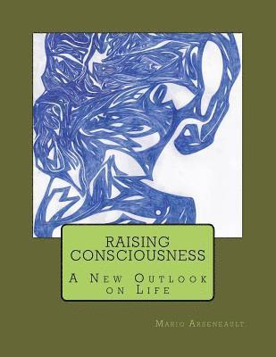 bokomslag Raising Consciousness: A New Outlook on Life