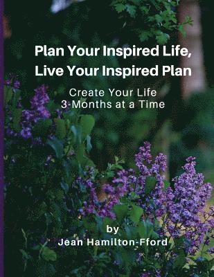 Jean Hamilton-Fford - Plan Your Inspired Life, Live Your Inspired Plan: Create Your Life 3-months at a Time, Häftad