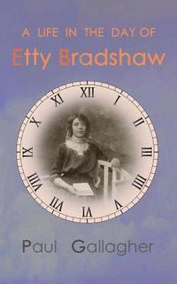 bokomslag A Life in the Day of Etty Bradshaw