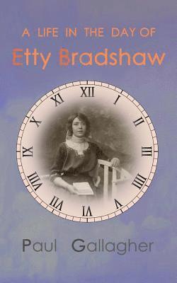 bokomslag A Life in the Day of Etty Bradshaw