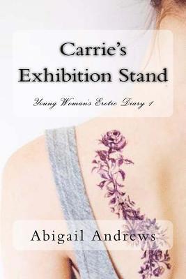 Abigail Andrews - Carrie's Exhibition Stand: Young Woman's Erotic Diary 1, Häftad