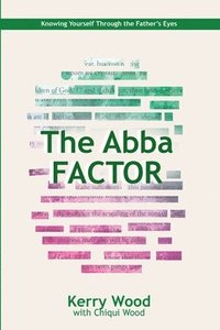 bokomslag The Abba Factor: knowing Yourself Through the Eyes of Jesus