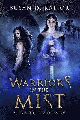 Susan D. Kalior - Warriors in the Mist: A Dark Fantasy, Häftad