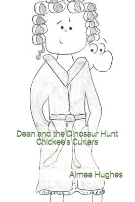 bokomslag Dean and the Dinosaur Hunt Chickee's Curlers