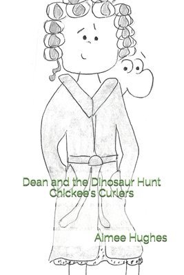 Dean and the Dinosaur Hunt Chickee's Curlers 1